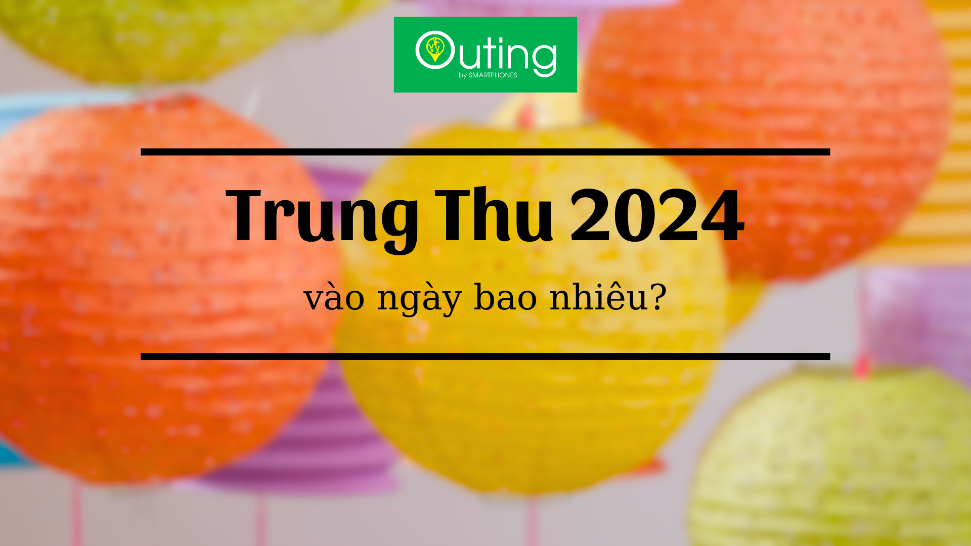 Trung thu 2024 vào ngày nào? Còn bao nhiêu ngày nữa